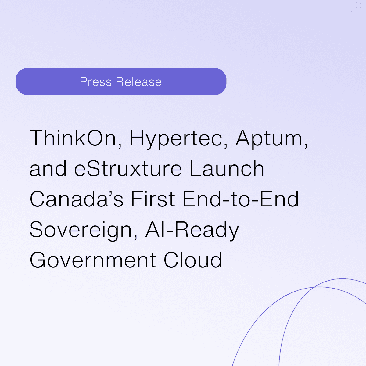 ThinkOn, Hypertec, Aptum, and eStruxture Launch Canada’s First End-to-End Sovereign, AI-Ready Government Cloud