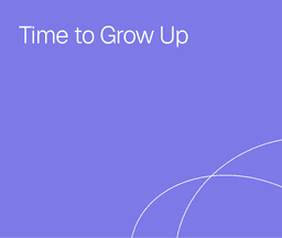 Time to Grow Up Whitepaper